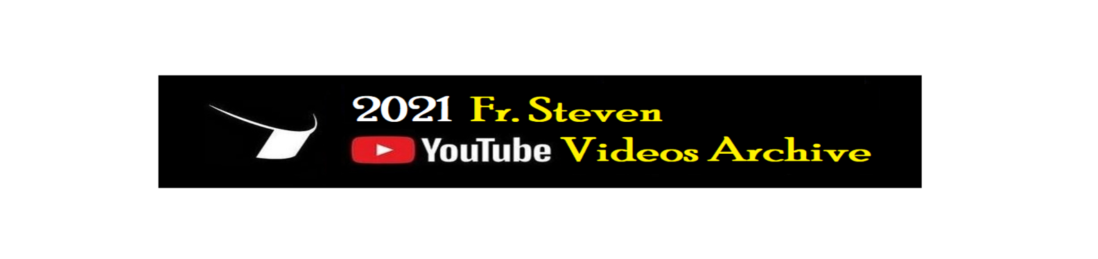 2021 fr steven youtube videos archive banner