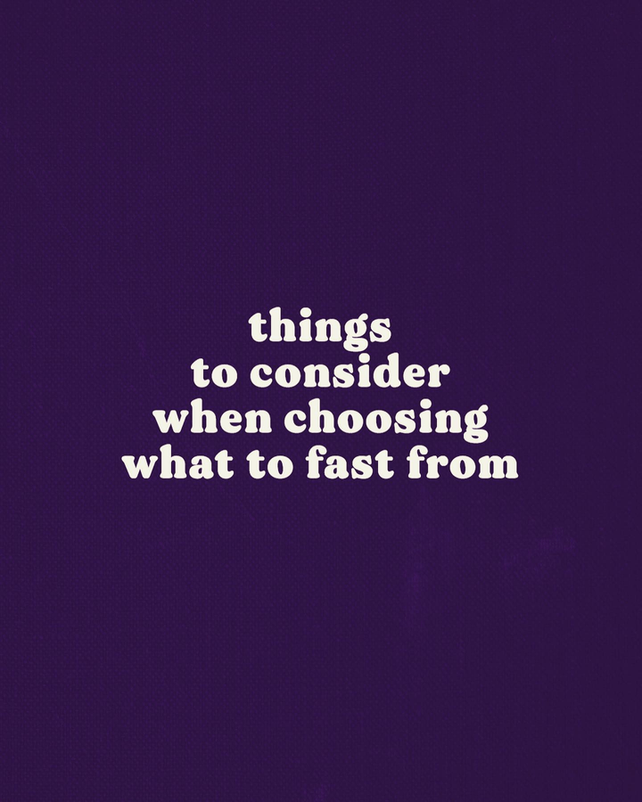 Things to consider when choosing what to fast from