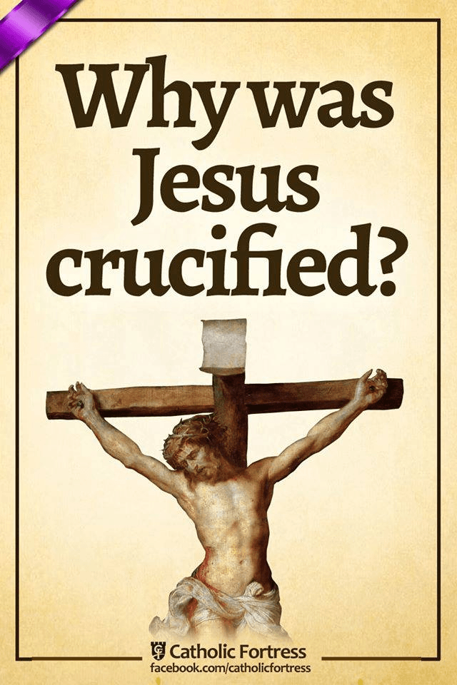 Why was Jesus crucified