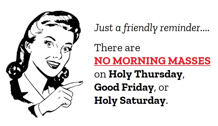 no morning masses on holy thursday good friday or holy saturday